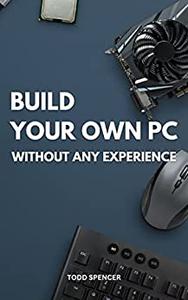 Build Your Own PC Without Any Experience