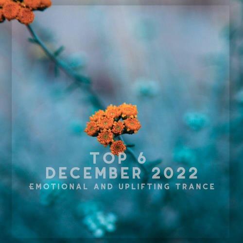Top 6 December 2022 Emotional and Uplifting Trance (2023)