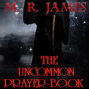 The Uncommon Prayer-book by M.R.James