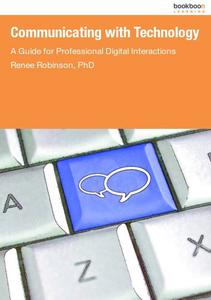 Communicating with Technology A Guide for Professional Digital Interactions