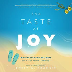 The Taste of Joy Mediterranean Wisdom for a Life Worth Savoring [Audiobook]