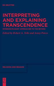 Interpreting and Explaining Transcendence Interdisciplinary Approaches to the Beyond
