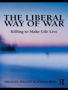 The Liberal Way of War Killing to Make Life Live