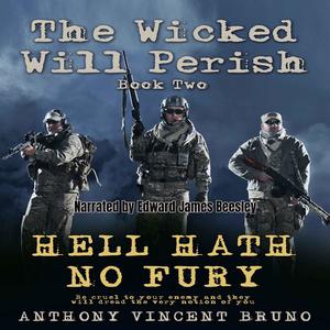 Hell Hath No Fury The Wicked Will Perish Book Two by Anthony Vincent Bruno