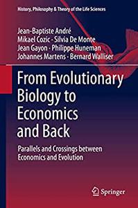 From Evolutionary Biology to Economics and Back Parallels and Crossings between Economics and Evolution