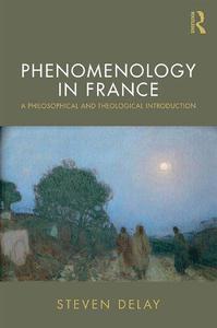 Phenomenology in France A Philosophical and Theological Introduction