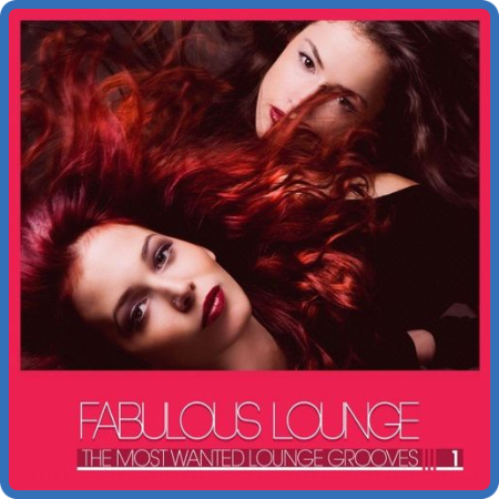 VA - Fabulous Lounge [The Most Wanted Lounge Grooves], Vol  1 (2021)