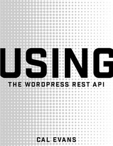 Using the WordPress REST API