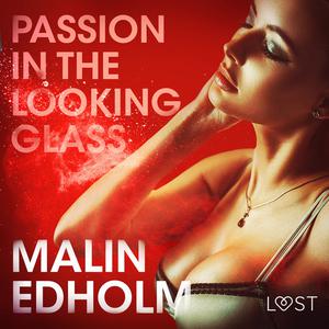 Passion in the Looking Glass - Erotic Short Story by Malin Edholm