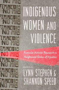 Indigenous Women and Violence Feminist Activist Research in Heightened States of Injustice