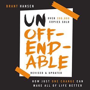 Unoffendable How Just One Change Can Make All of Life Better, Revised and Updated 2023 Edition [Audiobook]