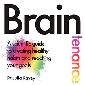 Braintenance A Scientific Guide to Creating Healthy Habits and Reaching Your Goals [Audiobook]