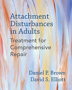 Attachment Disturbances in Adults Treatment for Comprehensive Repair 