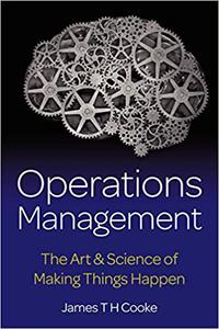 Operations Management The Art & Science of Making Things Happen