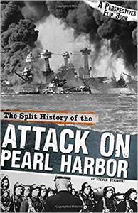 The Split History of the Attack on Pearl Harbor A Perspectives Flip Book