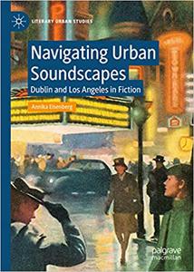 Navigating Urban Soundscapes Dublin and Los Angeles in Fiction