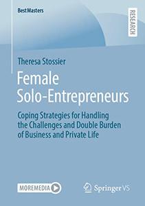 Female Solo-Entrepreneurs Coping Strategies for Handling the Challenges and Double Burden of Business and Private Life
