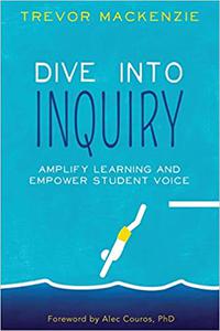 Dive into Inquiry Amplify Learning and Empower Student Voice