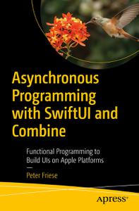 Asynchronous Programming with SwiftUI and Combine Functional Programming to Build UIs on Apple Platforms
