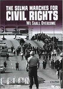 The Selma Marches for Civil Rights We Shall Overcome