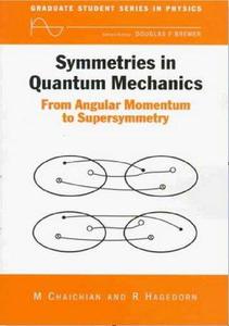 Symmetries in Quantum Mechanics From Angular Momentum to Supersymmetry (Pbk)