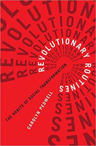 Revolutionary Routines The Habits of Social Transformation