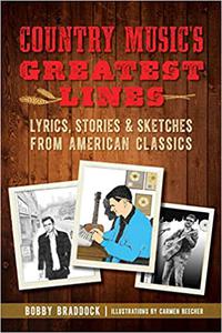 Country Music's Greatest Lines Lyrics, Stories and Sketches from American Classics