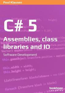 C# 5 Assemblies, class libraries and IO Software Development