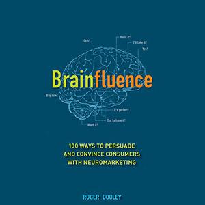 Brainfluence 100 Ways to Persuade and Convince Consumers with Neuromarketing [Audiobook]