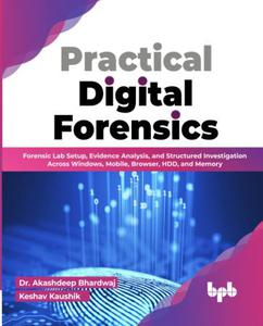Practical Digital Forensics Forensic Lab Setup, Evidence Analysis, and Structured Investigation Across Windows