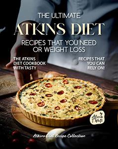 The Ultimate Atkins Diet Recipes that You Need or Weight Loss