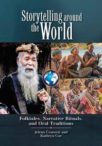 Storytelling around the World Folktales, Narrative Rituals, and Oral Traditions
