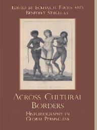 Across Cultural Borders Historiography in Global Perspective