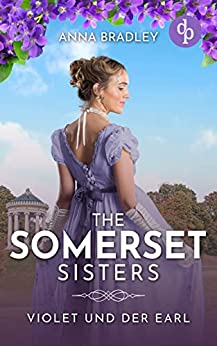 Anna Bradley  -  Violet und der Earl (The Somerset Sisters - Reihe)