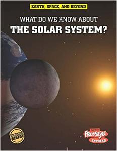 What Do We Know About the Solar System