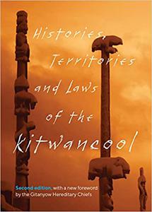 Histories, Territories and Laws of the Kitwancool Second Edition, with a New Foreword by the Gitanyow Hereditary Chiefs