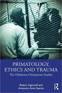 Primatology, Ethics and Trauma The Oklahoma Chimpanzee Studies