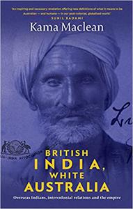 British India, White Australia Overseas Indians, intercolonial relations and the Empire