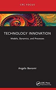 Technology Innovation Models, Dynamics, and Processes