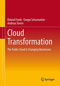 Cloud Transformation The Public Cloud Is Changing Businesses