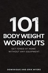 101 Body Weight Workouts Get Toned At Home Without Any Equipment