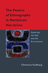 The Poetics of Ethnography in Martinican Narratives Exploring the Self and the Environment