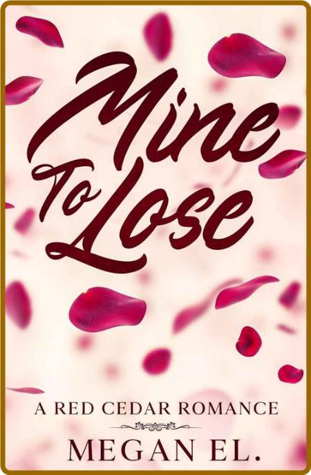 Mine To Lose  A Friends To Love - Megan El  55e2bd0ad4c2926bd27daf1be842a94a