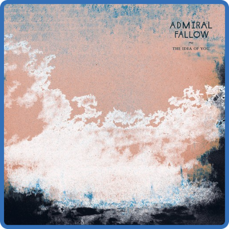 Admiral Fallow - The Idea Of You