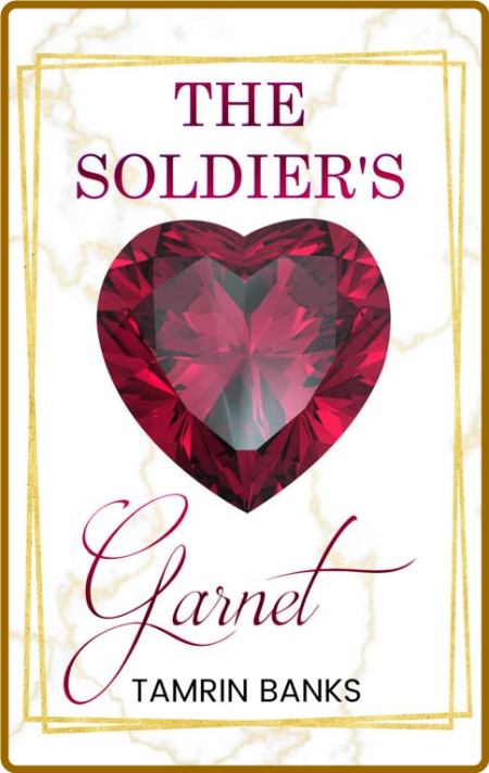 The Soldier's Garnet  Jewel of - Tamrin Banks