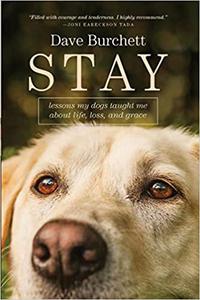 Stay Lessons My Dogs Taught Me about Life, Loss, and Grace