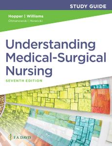 Study Guide for Understanding Medical Surgical Nursing, 7th Edition