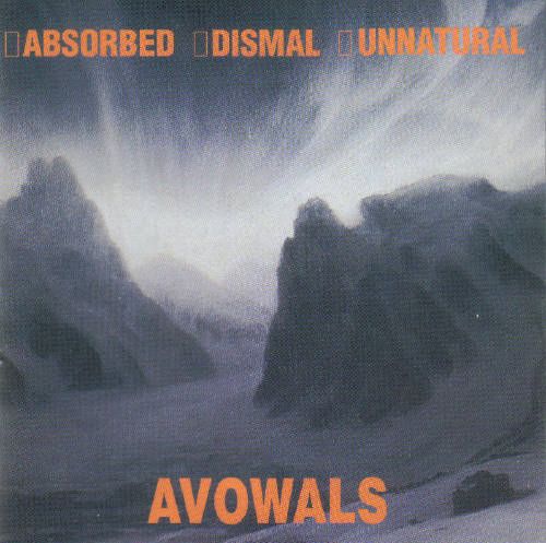 Unnatural & Dismal & Absorbed - Avowals (Split) 1994