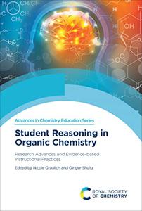 Student Reasoning in Organic Chemistry Research Advances and Evidence-based Instructional Practices