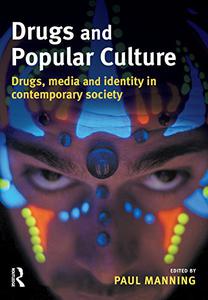 Drugs and Popular Culture  Drugs, Media and Identity in Contemporary Culture